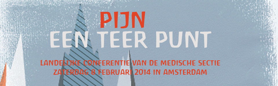 Pijn een teer punt - 
    Landelijke Conferentie van de Medische Sectie Zaterdag 15 februari 2013 in Amsterdam